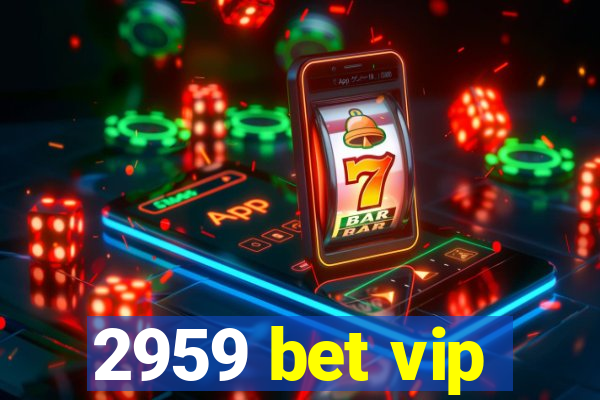 2959 bet vip